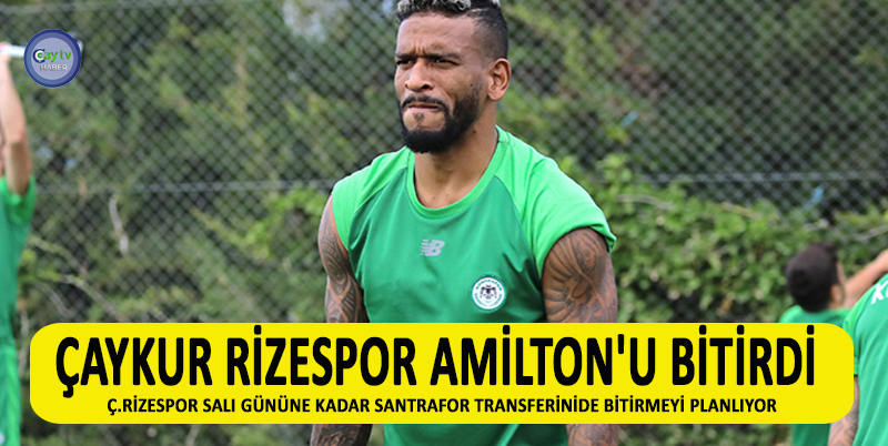 ÇAYKUR RİZESPOR AMİLTON'U BİTİRDİ. BÜLENT KORKMAZ’IN RAPORU DOĞRULTUSUNDA KONYASPOR’DA FORMA GİYEN DENEYİMLİ HÜCUM OYUNCUSU AMİLTON’LA 6 AYLIK ANLAŞMA SAĞLANDI
