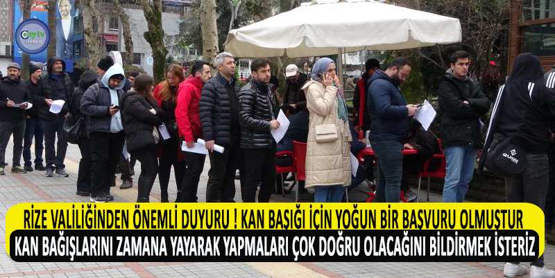 RİZE VALİLİĞİNDEN ÖNEMLİ DUYURU ! KAN BAŞIĞI İÇİN YOĞUN BİR BAŞVURU OLMUŞTUR.KIYMETLİ VE FEDAKAR VATANDAŞLARIMIZIN KAN BAĞIŞLARINI ZAMANA YAYARAK YAPMALARI ÇOK DOĞRU OLACAĞINI BİLDİRMEK İSTERİZ
