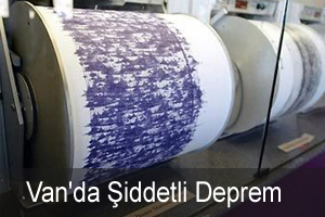 Van'da Şiddetli Deprem