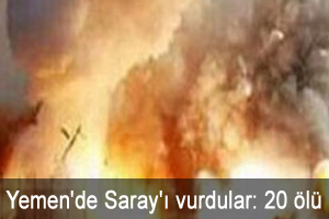 Yemen'de Saray'ı vurdular: 20 ölü