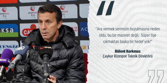 BÜLENT KORKMAZ: “HEDEFİMİZ SÜPER LİG, LİGİN SONUNDA GÖRECEĞİZ”