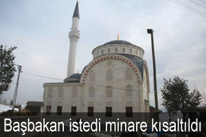 Başbakan İstedi Minare Kısaltıldı