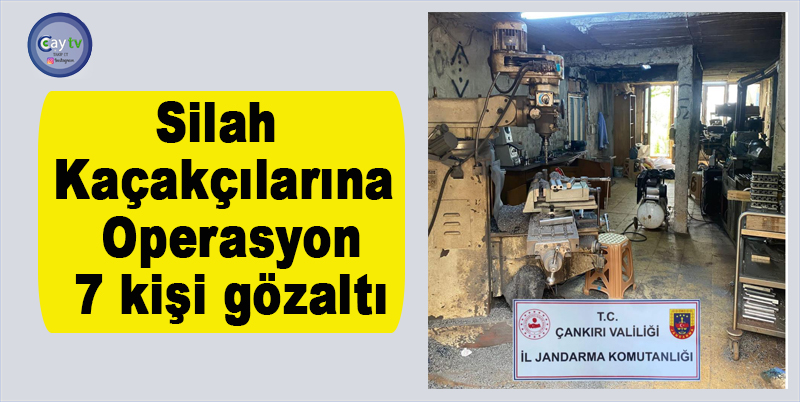 ÇANKIRI İL JANDARMA KOMUTANLIĞI KİPLERİ TARAFINDAN RİZE'DE DÜZENLENEN OPERASYONDA, SİLAH ÜRETEREK SATTIĞI BELİRLENEN 7 KİŞİ GÖZALTINA ALINDI