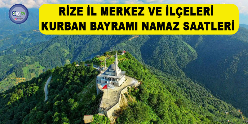 RİZE İL MERKEZİ VE İLÇELERİNDE KURBAN BAYRAMI NAMAZI SAATLERİ: RİZE MERKEZ 05:24 , ARDEŞEN 05:21 , ÇAMLIHEMŞİN 05:21, ÇAYELİ 05:23, FINDIKLI 05:20, HEMŞİN 05:22, İKİZDERE 05:24 , İYİDERE 05:24 , PAZAR 05:22 ,GÜNEYSU 05.24
