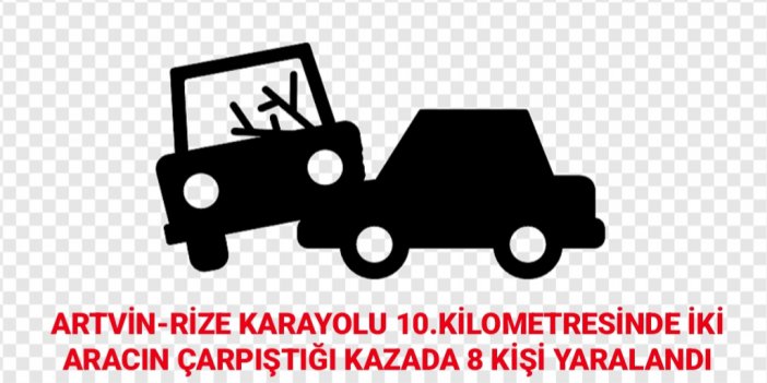 ARTVİN-RİZE KARAYOLU 10.KİLOMETRESİNDE İKİ ARACIN ÇARPIŞTIĞI KAZADA 8 KİŞİ YARALANDI