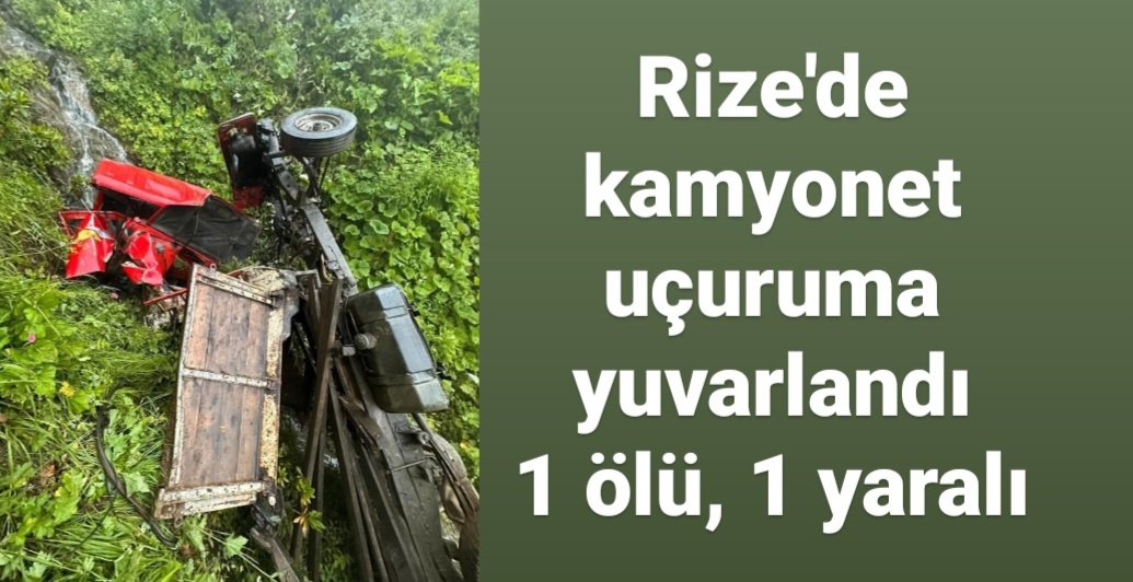RİZE'NİN ÇAMLIHEMŞİN İLÇESİNDE, KAMYONETİN UÇURUMA YUVARLANMASI SONUCU DEDE ABDÜLHAMİT KESİMAL HAYATINI KAYBETTİ, TORUNU M.K YARALANDI