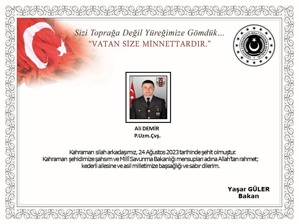 ORDU’NUN AKKUŞ İLEÇESİ NÜFUSUNA KAYITLI 31 YAŞINDAKİ PİYADE UZMAN ÇAVUŞ ALİ DEMİR, DOĞUM GÜNÜNE 3 GÜN KALA, TERÖR ÖRGÜTÜ TARAFINDAN AÇILAN TACİZ ATEŞİ SONUCU PENÇE-KİLİT OPERASYONU BÖLGESİNDE ŞEHİT DÜŞTÜ