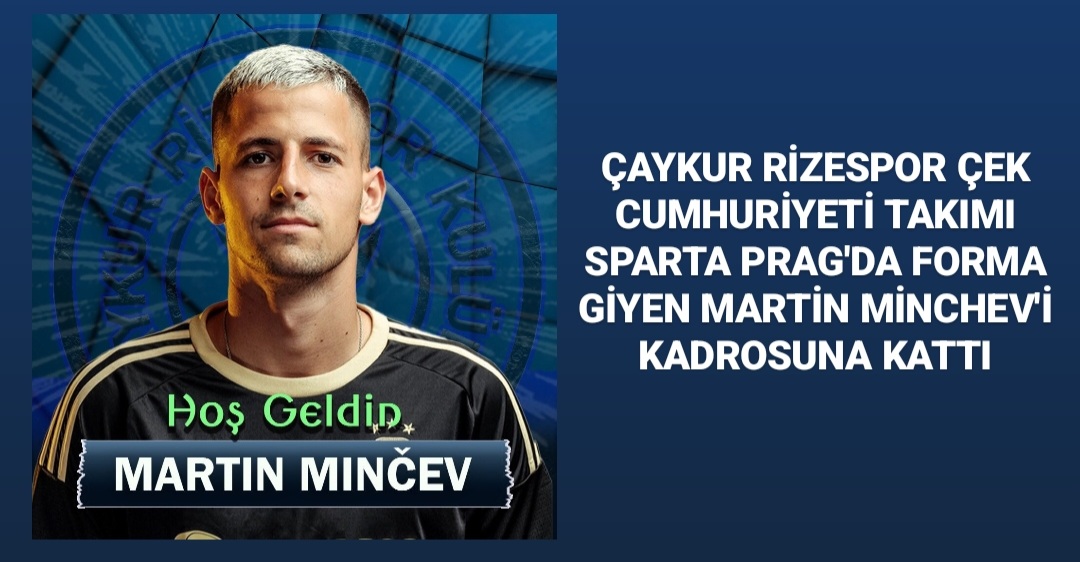 ÇAYKUR RİZESPOR ÇEK CUMHURİYETİ TAKIMI SPARTA PRAG'DA FORMA GİYEN MARTİN MİNCHEV'İ KADROSUNA KATTI. MİNCHEV 3 YILLIK İMZA ATTI