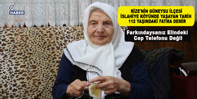 RİZE'NİN GÜNEYSU İLÇESİ İSLAHİYE KÖYÜNDE YAŞAYAN TARİH  112 YAŞINDAKİ FATMA DEMİR, BU ZAMANA KADAR SADECE BİR KEZ HASTANEYE GİTTİ. ZAMANININ ÇOĞUNU EVİNDE GEÇİREN DEMİR, İĞNE İPLİKLE UĞRAŞIYOR