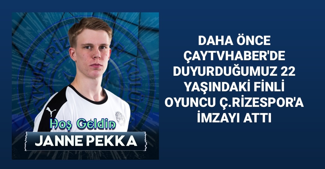 DAHA ÖNCE ÇAYTVHABER'DE DUYURDUĞUMUZ 22 YAŞINDAKİ FİNLİ OYUNCU Ç.RİZESPOR'A İMZAYI ATTI. FİNLANDIYA FC HAKA TAKIMINDA FORMA GİYEN 22 YAŞINDAKİ ORTA SAHA OYUNCUSI JANNE-PEKKA LAİNE 3 YILLIK İMZAYLA RİZESPORLU OLDU