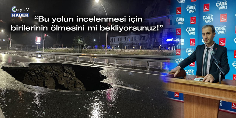 SAADET PARTİSİ RİZE MERKEZ İLÇE BAŞKANI MUSTAFA KALENDER YETKİLİLERE SESLENDİ: GÜNEYSU’DA ÇÖKEN YOL İÇİN; BU YOLUN İNCELENMESİ İÇİN BİRİLERİNİN ÖLMESİNİ Mİ BEKLİYORSUNUZ DEDİ