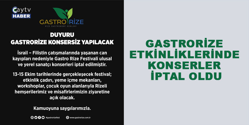 GASTRORİZE ETKİNLİKLERİNDE KONSERLER İPTAL OLDU. İSRAİL - FİLİSTİN ÇATIŞMALARINDA YAŞANAN CAN KAYIPLARI NEDENİYLE ULUSAL VE YEREL SANATÇI KONSERLERİ İPTAL EDİLDİ