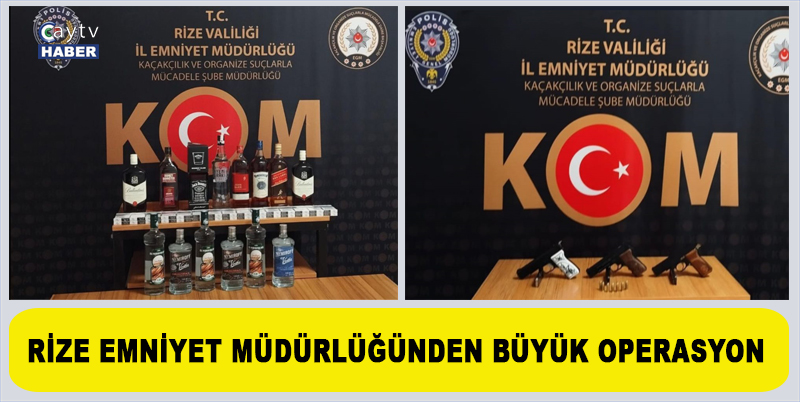 RİZE EMNİYET MÜDÜRLÜĞÜNDEN BÜYÜK OPERASYON. 16 ADET RUHSATSIZ TABANCA - KAÇAK İÇKİ - SİGARA VE 25 KİŞİ HAKKINDA İŞLEM YAPILDI