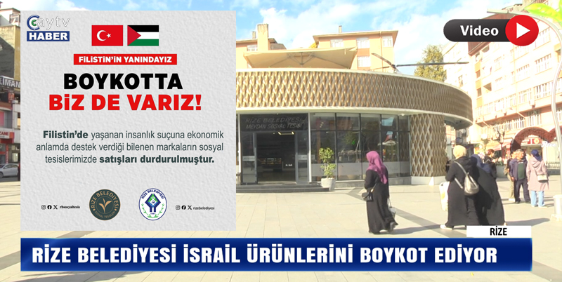 RİZE BELEDİYESİ İSRAİL ÜRÜNLERİNİ BOYKOT EDİYOR. RİZE BELEDİYESİNİN ALDIĞI BU KARAR RİZELİ TARAFINDA TAKDİRLE KARŞILANDI.VATANDAŞ, RİZE BELEDİYESİ’NİN İSRAİL'E KARŞI TUTUMUNU SAVUNDU