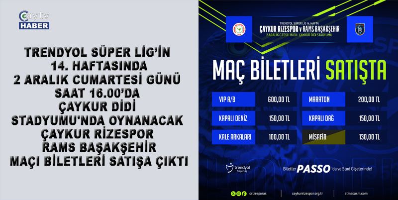 TRENDYOL SÜPER LİG’İN 14. HAFTASINDA, 2 ARALIK CUMARTESİ GÜNÜ SAAT 16.00’DA ÇAYKUR DİDİ STADYUMU'NDA OYNANACAK ÇAYKUR RİZESPOR – RAMS BAŞAKŞEHİR MAÇI BİLETLERİ SATIŞA ÇIKTI. AYRINTILAR CAYTVHABER.COM'DA