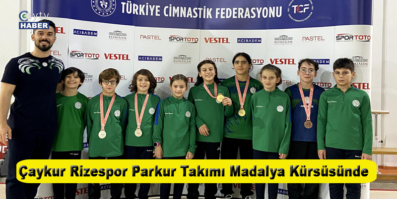 24-26 KASIM TARİHLERİ ARASINDA İSTANBUL'DA DÜZENLENEN YAŞ GRUPLARI PARKUR TÜRKİYE ŞAMPİYONASI'NDA ÇAYKUR RİZEPSOR PARKUR TAKIMI TÜM KATEGORİLERDE MADALYA SAHİBİ OLDU