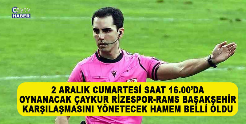 TRENDYOL SÜPER LİG’İN 14. HAFTASINDA OYNANACAK KARŞILAŞMALARDA DÜDÜK ÇALACAK HAKEMLER AÇIKLANDI. 2 ARALIK CUMARTESİ SAAT 16.00’DA OYNANACAK ÇAYKUR RİZESPOR-RAMS BAŞAKŞEHİR KARŞILAŞMASINI MERT GÜZENGE YÖNETECEK
