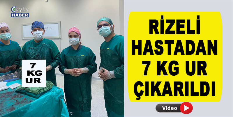 RİZELİ 34 YAŞINDAKİ KADININ RAHMİNDEN 7 KG UR ÇIKARILDI. BAŞARILI AMELİYATI RECEP TAYYİP ERDOĞAN ÜNİVERSİTESİNDEN KADIN HASTALIKLARI VE DOĞUM UZMAN DOÇ.DR. ŞENOL ŞENTÜRK YAPTI