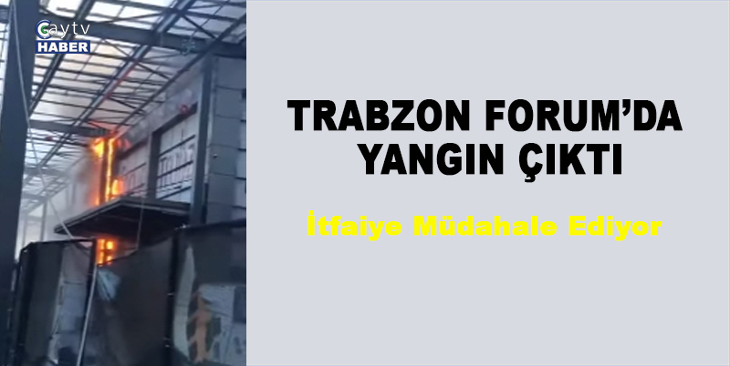 TRABZON FORUM’DA YANGIN ÇIKTI. AVM’NİN YENİ YAPILAN KISMINDA HENÜZ BİLİNMEYEN BİR NEDENLE YANGIN ÇIKTI. TRABZON İTFAİYE EKİPLERİ YANGINI KONTROL ALTINA ALDI