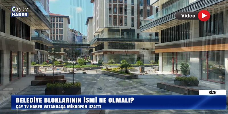 RİZE’NİN ÇEHRESİNİ DEĞİŞTİREN BLOKLARIN İSMİ HENÜZ BELLİ DEĞİL.BİZLERDE ÇAY TV OLARAK SOKAĞA İNDİK VE VATANDAŞIN İSİM ÖNERİLERİNİ ALDIK. KİMİ RTE DEDİ, KİMİ ÇAY, KİMİ İSE MİLLET BAHÇESİ. AYRINTILAR CAYTVHABER.COM’DA