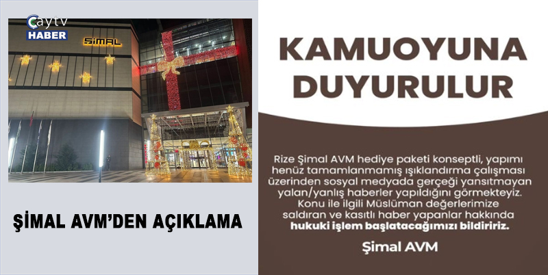 RİZE ŞİMAL AVM'NİN YILBAŞI SÜSLEMESİ RESMİ ÜZERİNDE TAHRİBAT YAPIP HAÇ İŞARETİNE BENZETİLMESİ ÜZERİNE ŞİMAL AVM'DEN AÇIKLAMA GELDİ. KASITLI HABER VE PAYLAŞIM YAPANLARLA İLGİLİ HUKİKİ İŞLEM BAŞLATACAĞIZ