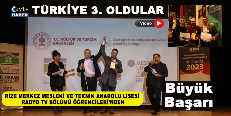 RİZE MERKEZ MESLEKİ VE TEKNİK ANADOLU LİSESİ RADYO TV BÖLÜMÜ ÖĞRENCİLERİ KATILDIKLARI ZEYTİN ÇİÇEĞİ ULUSAL KISA FİLM YARIŞMASINDA 3. OLDU