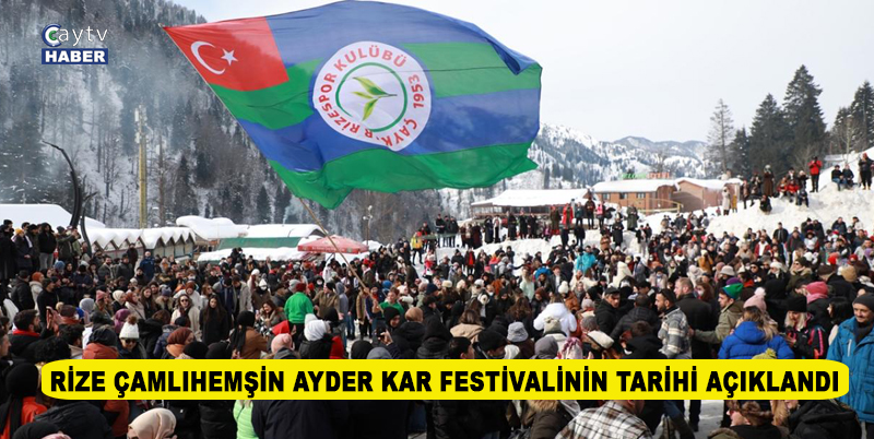 RİZE ÇAMLIHEMŞİN AYDER KAR FESTİVALİNİN TARİHİ AÇIKLANDI. 16. ÇAMLIHEMŞİN AYDER KAR FESTİVALİ 26 – 27 - 28 OCAK 2024 TARİHLERİNDE YAPILACAĞI BİLDİRİLDİ