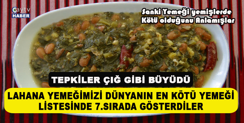 KARA LAHANA ÇORBASI (ĞAŞLAMA ) EN KÖTÜ YEMEKLER LİSTESİNDE 7. SIRADAN DÜNYA LİSTESİNE GİRDİ. RİZE VE TRABZON'DA TEPKİLER ÇIĞ GİBİ BÜYÜDÜ
