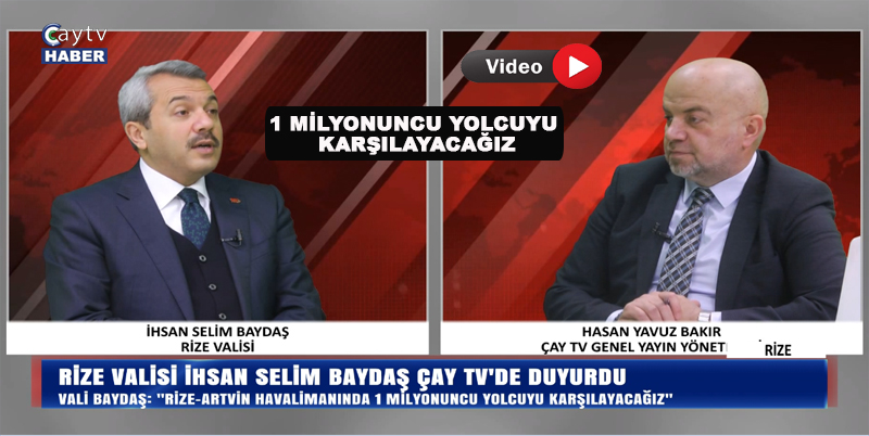 RİZE VALİSİ İHSAN SELİM BAYDAŞ ÇAY TV’DE ÖDEMLİ AÇIKLAMALAR. RİZE - ARTVİN HAVALİMANINDA 2023 OCAK AYINDAN BUGÜNE  “1 MİLYONUNCU YOLCUYU KARŞILAYACAĞIZ” DEDİ