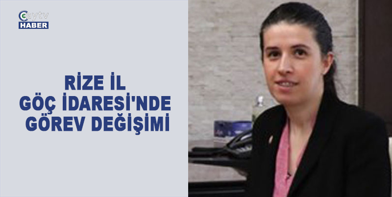 RİZE İL GÖÇ İDARESİ'NDE GÖREV DEĞİŞİMİ: YENİ DÖNEME İL GÖÇ UZMANI NURİYE ÇİÇEK MÜDÜR OLARAK ATANDI