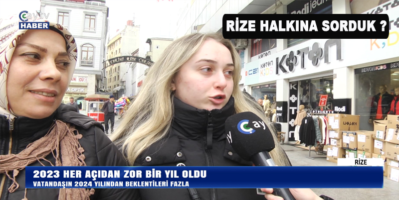 ÇAYTV HABER OLARAK RİZE HALKINA MİKROFON UZATTIK.RİZE HALKI 2023'Ü ZOR BİR YIL OLARAK GERİDE BIRAKTIKLARINI AMA 2024'TEN UMUTLU OLDUKLARINI SÖYLEDİLER