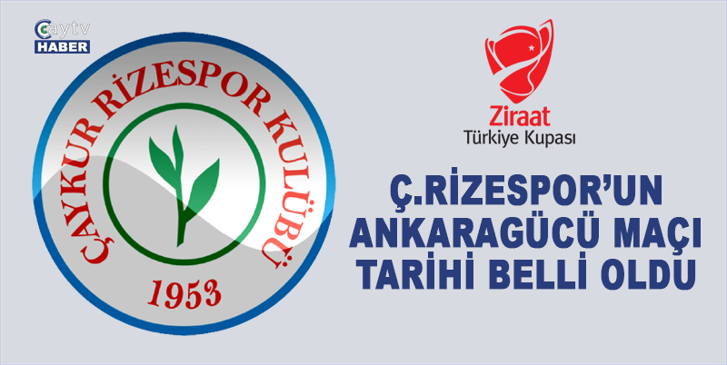 ZİRAAT TÜRKİYE KUPASI'NDA 5. TUR KARŞILAŞMALARI, 16 OCAK SALI, 17 OCAK ÇARŞAMBA VE 18 OCAK PERŞEMBE GÜNÜ OYNANACAK. Ç.RİZESPOR 16 OCAK SALI GÜNÜ SAAT 19.00’DA ANKARAGÜCÜ İLE KARŞILAŞACAK