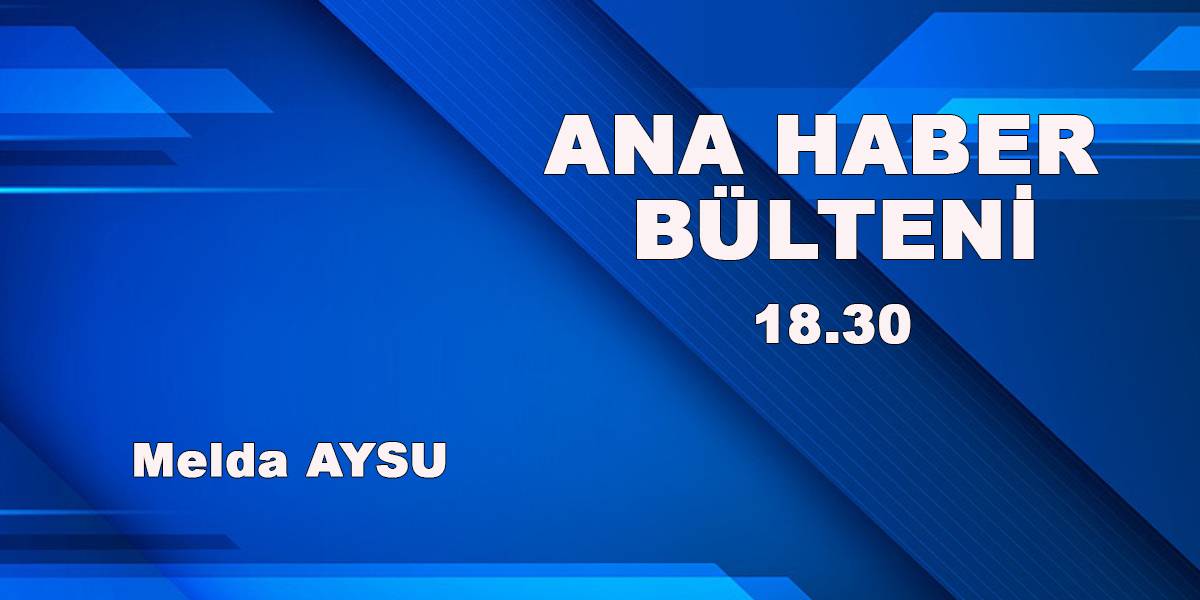 ANA HABER BÜLTENİ